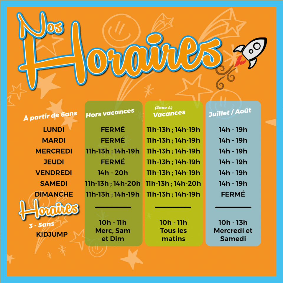 KIDJUMP: Horaires d'ouverture, vacances et été Horaires KIDJUMP: tableau des jours et heures d'ouverture pour enfants (+6 ans, 3-5 ans) selon période (vacances scolaires, été).