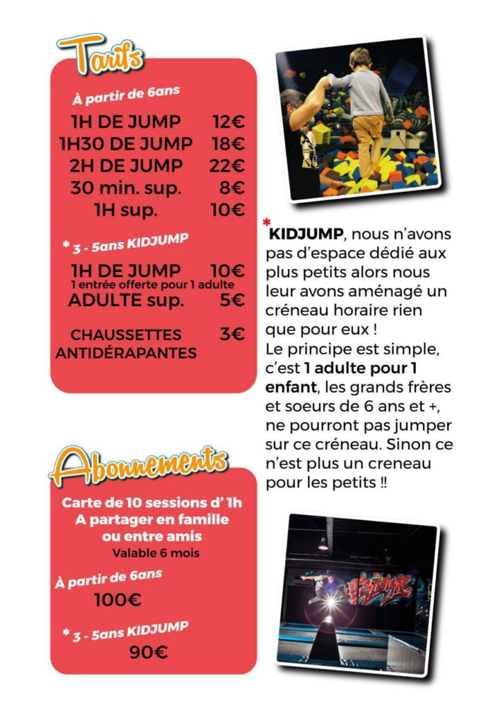 Tarifs Trampoline Park: Jump & Abonnements pour Enfants Tarifs trampoline park: 1h dès 12€ (6+), 1h Kidjump 10€ (3-5) avec adulte offert. Abonnements 10 séances dès 90€. Chaussettes 3€. Enfants sautant.